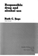 Responsible drug and alcohol use by Ruth C. Engs