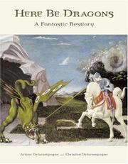 Cover of: Here Be Dragons: A Fantastic Bestiary