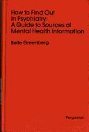 Cover of: How to find out in psychiatry: a guide to sources of mental health information