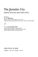 Cover of: The Socialist city: spatial structure and urban policy