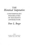 Cover of: The heretical imperative: contemporary possibilities of religious affirmation