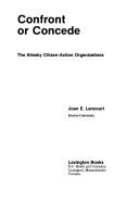 Confront or concede, the Alinsky citizen-action organizations by Joan E. Lancourt