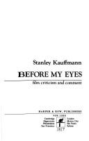 Cover of: Before my eyes: film criticism and comment
