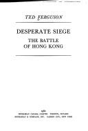 Cover of: Desperate siege: the Battle of Hong Kong