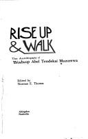 Rise up & walk by Abel Tendekayi Muzorewa