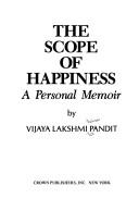 The scope of happiness by Vijaya Lakshmi Pandit