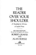 Cover of: The reader over your shoulder: a handbook for writers of English prose