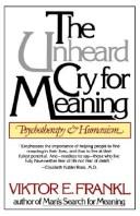 The unheard cry for meaning by Viktor E. Frankl
