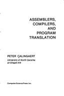 Assemblers, compilers, and program translation by Peter Calingaert
