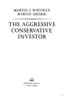 Cover of: The aggressive conservative investor