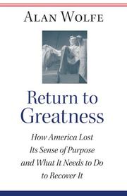 Return to greatness : how America lost its sense of purpose and what it needs to do to recover it