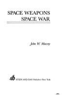 Cover of: Space weapons, space war