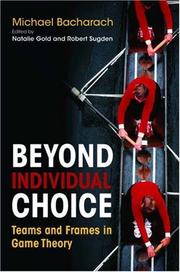 Cover of: Beyond individual choice: teams and frames in game theory