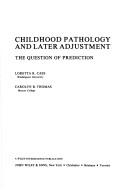 Cover of: Childhood pathology and later adjustment: the question of prediction