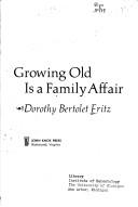 Cover of: Growing old is a family affair.