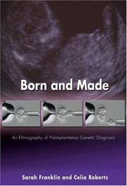 Born and made : an ethnography of pre-implantation genetic diagnosis