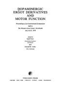 Cover of: Dopaminergic ergot derivatives and motor function: proceedings of an international symposium held in the Wenner-Gren Center, Stockholm, July 24-25, 1978