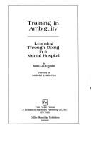 Cover of: Training in ambiguity: learning through doing in a mental hospital