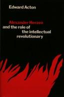 Cover of: Alexander Herzen and the role of the intellectual revolutionary