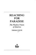 Cover of: Reaching for paradise: the Playboy vision of America