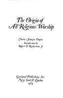 Cover of: The origin of all religious worship by Charles François Dupuis