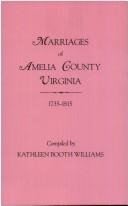 Marriages of Amelia County, Virginia, 1735-1815 by Kathleen Booth Williams