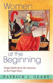 Women at the beginning : origin myths from the Amazons to the Virgin Mary