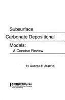 Cover of: Subsurface carbonate depositional models: a concise review