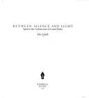 Between silence and light by John Lobell