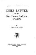 Cover of: Chief lawyer of the Nez Perce Indians, 1796-1876