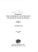 Cover of: Chapman's The conspiracy and tragedy of Charles, Duke of Byron