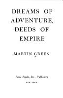 Dreams of adventure, deeds of empire by Martin Burgess Green