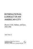 Cover of: International conflict in an American city: Boston's Irish, Italians, and Jews, 1935-1944
