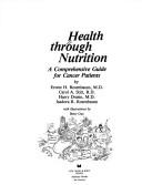 Cover of: Health through nutrition: a comprehensive guide for cancer patients