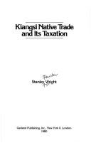 Kiangsi native trade and its taxation by Stanley Fowler Wright