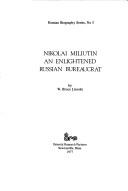 Cover of: Nikolai Miliutin, an enlightened Russian bureaucrat