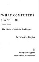 Cover of: What computers can't do: the limits of artificial intelligence