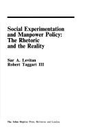 Social experimentation and manpower policy : the rhetoric and the reality