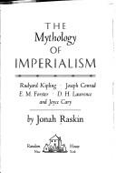 Cover of: The mythology of imperialism: Rudyard Kipling, Joseph Conrad, E. M. Forster, D. H. Lawrence, and Joyce Cary.