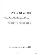 Cover of: Eve's new rib: twenty-faces of sex, marriage, and family