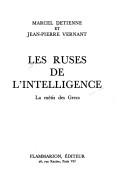 Cover of: Les ruses de l'intelligence: la mètis des Grecs