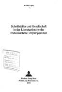 Schriftsteller und Gesellschaft in der Literaturtheorie der französischen Enzyklopädisten by Alfred Opitz