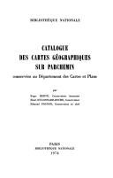 Cover of: Catalogue des cartes géographiques sur parchemin conservées au Département des cartes et plans