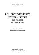 Cover of: Les mouvements fédéralistes en France de 1945 à 1974