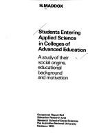 Cover of: Students entering applied science in colleges of advanced education: a study of their social origins, educational background and motivation