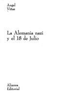 Cover of: Alemania nazi y el 18 de julio: [antecedentes de la intervención alemana en la guerra civil española.