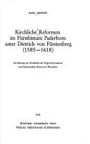 Cover of: Kirchliche Reformen im Fürstbistum Paderborn unter Dietrich von Fürstenberg (1585-1618): ein Beitr. z. Geschichte d. Gegenreformation und kathol. Reform in Westfalen