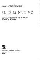 Cover of: El diminutivo: historia y funciones en el español clásico y moderno