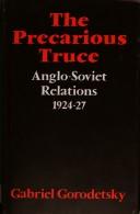 Cover of: The precarious truce: Anglo-Soviet relations, 1924-27