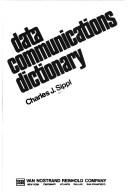 Cover of: Data communications dictionary by Charles J. Sippl